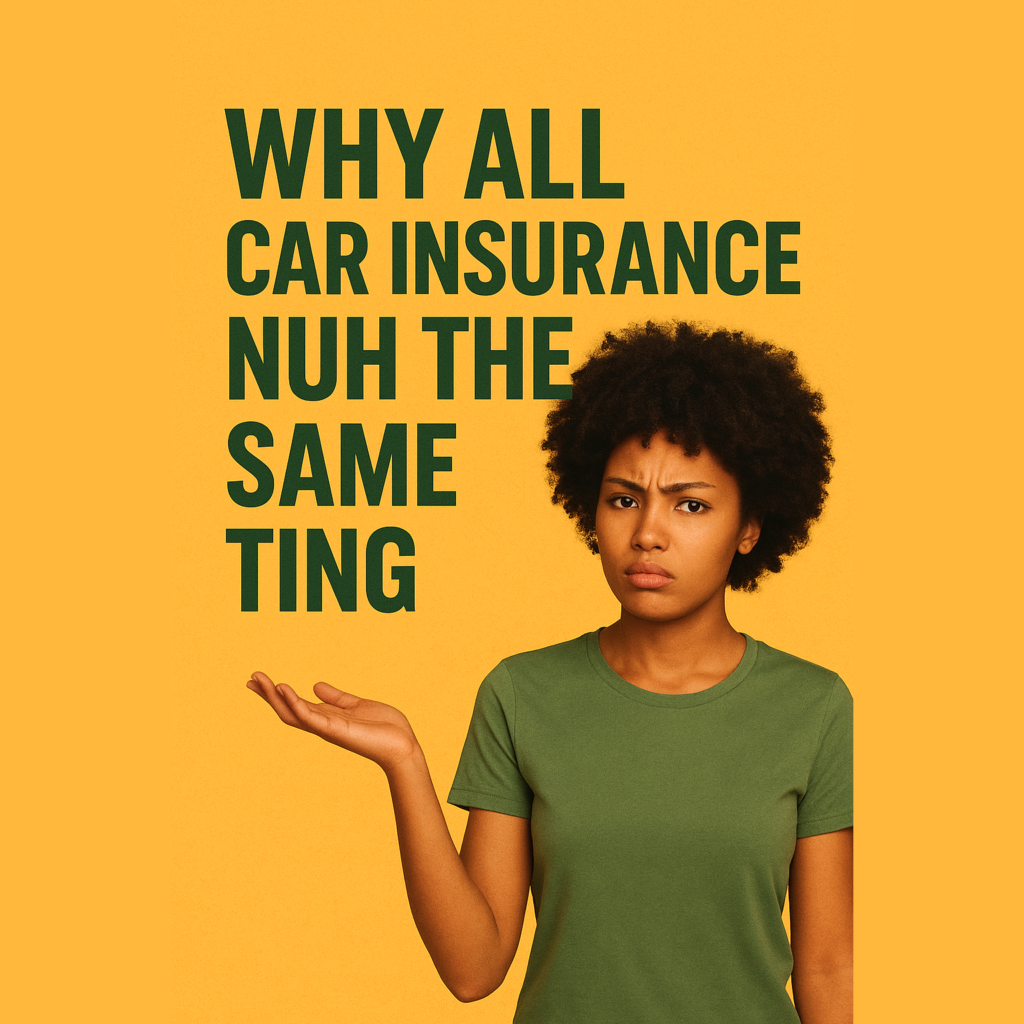Why All Car Insurance Nuh the Same Ting