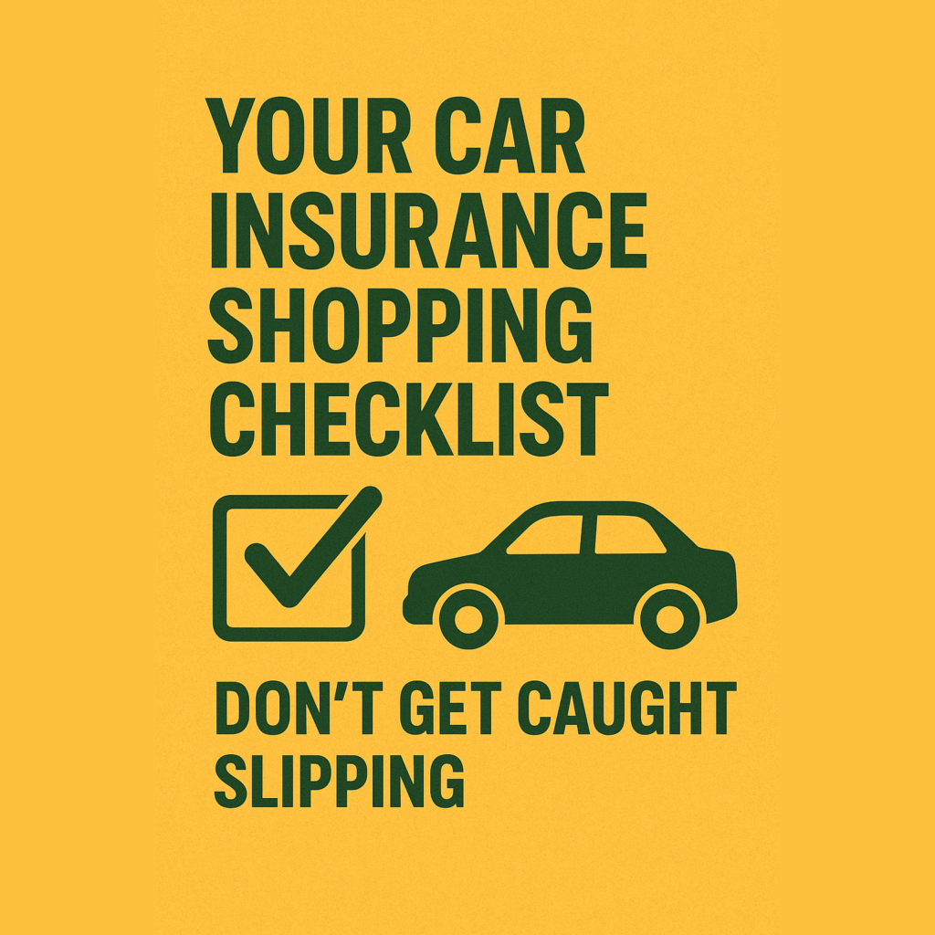 Your Car Insurance Shopping Checklist: Don’t Get Caught Slipping